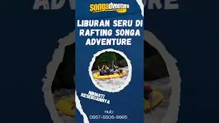 RAIH SENSASI RAFTING SONGA PROBOLINGGO | RAFTING SONGA | CALL 0857-5505-9965