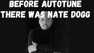 Before Autotune There Was Nate Dogg