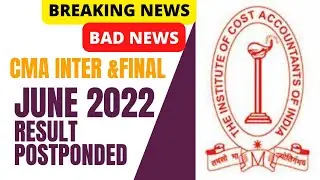 Breaking News | CMA Inter & CMA Final June 2022 Results Big Update | Bad News | CMA Result Postponed