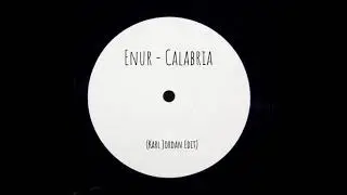 Enur - Calabria (Karl Jordan Edit)