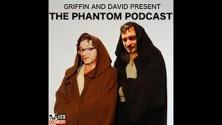 The Royalty Of Naboo - The Phantom Podcast