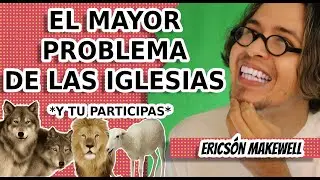 EL PROBLEMA DE LAS IGLESIAS CRISTIANAS | ERICS&Oacute;N MAKEWELL