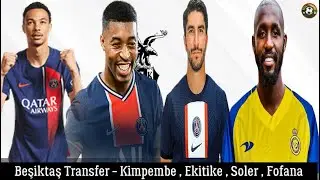 Beşiktaş Transfer 🔥Kimpembe , Ekitike , Carlos Soler , Seko Fofana #beşiktaş