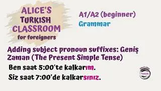 Turkish (Beginner): Simple Present Tense/Geniş Zaman - Subject pronoun suffixes