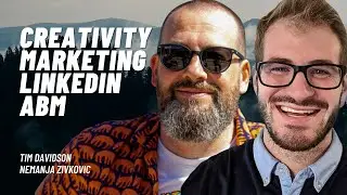 Breaking the B2B Mold: Creativity, LinkedIn and ABM - Tim Davidson