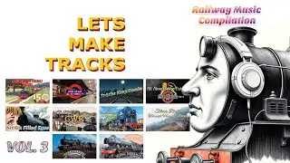 Songs About Trains Volume 3 : Railway Music