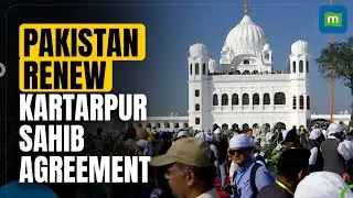 Good News! India, Pakistan renew Kartarpur Sahib Agreement for 5 more years