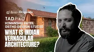 D6thD- What is Indian Vernacular Architecture? All About common sense| With Himanshu Patel | TADPod