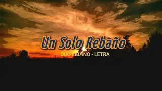 UN SOLO REBAÑO - DÚO LÍBANO