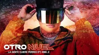 DJ Jesus Olivera - LA GENTE QUIERE PERREO (ft. King J) (Otro Nivel)