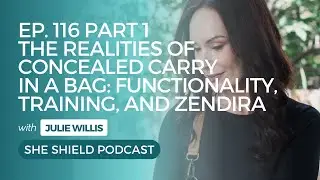 116: The Realities of Concealed Carry in a Bag: Julie Willis Talks Function, Training, and Zendira