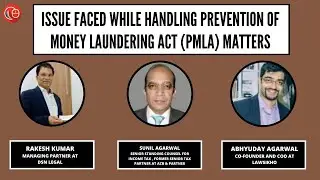 How to Handle Prevention of Money Laundering Act (PMLA) Matters | Sunil agarwal, Rakesh Kumar