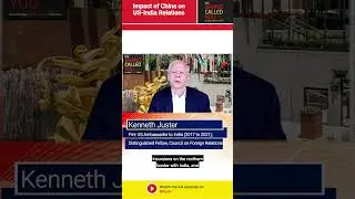 Impact of China on India - US Relations | Kenneth Juster | Fmr US Ambassador to India