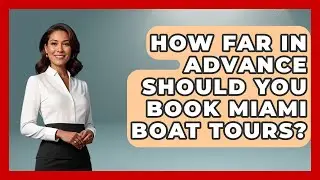 How Far in Advance Should You Book Miami Boat Tours? | Everything About Miami