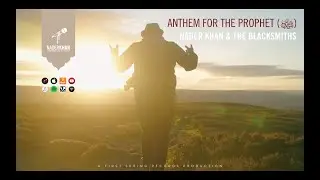 Anthem For The Prophet ﷺ - Official Music Video