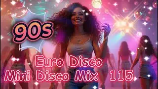 90s...Euro Disco...Mini Disco Mix 115...Disco...90er..Dance...Pop...Best Mix 2025...Best Music 2025.