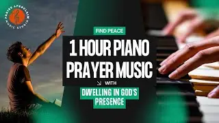 background Music | Find Peace Dwelling in God's Presence #1HourPrayerMusic #instrumentalmus