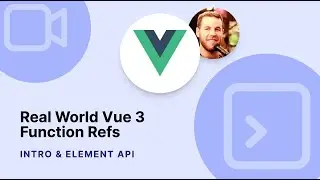 Real World Vue 3 Function Refs - Intro & Element API