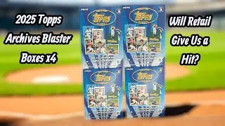 2025 Topps Archives Blaster Boxes x4!  First Look at This Years Product!