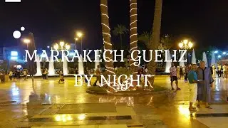 Gueliz/Medina Marrakech   مراكش ليلا ليست كمراكش نهارا . أجي تشوف علاش