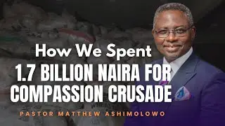 PASTOR MATTHEW ASHIMOLOWO SPENT 1.7 BILLION NAIRA FOR IBADAN CHRIST COMPASSION CRUSADE/OUTREACH.