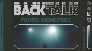 Back Talk - Faded Memories (feat. August Rose) [Official Audio]
