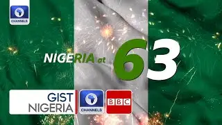 Nigeria @63 The Journey So Far | Gist Nigeria