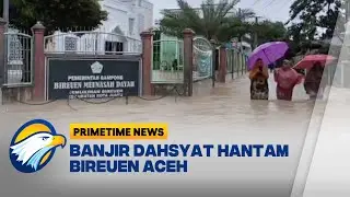 Banjir Besar Melanda Bireuen Aceh, 12 Kecamatan Terdampak- [Primetime News]