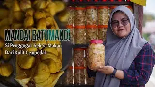 Mandai Batumandi, Si Penggugah Selera Makan Dari Kulit Cempedak