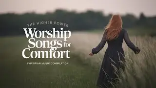 Worship Songs for Comfort &ndash; Bible Verses for Strength in Hard Times (1 Hour)