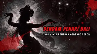DENDAM PENARI BALI👹 | Janji Cinta yang Membuka Gerbang Teror