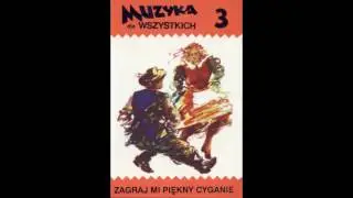 Muzyka dla wszystkich część 3 - Zagraj mi Piękny Cyganie