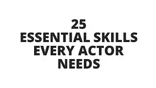 Unlock Your Acting Potential: 25 Essential Skills Every Actor Needs