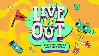 VBS 2025! Live it Out! Discover how to love like Jesus