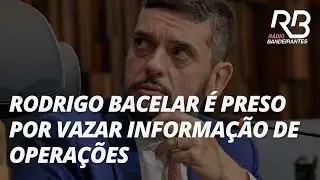 Rodrigo Bacelar &eacute; preso por vazar informa&ccedil;&atilde;o de opera&ccedil;&otilde;es contra o CV
