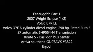 Eeeeugghh part 1 - Volvo B7R LE [ZF 6HP554-N] Arriva southend GN07AVK