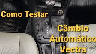 #Vectra Como Testar o Câmbio Automático do Vectra