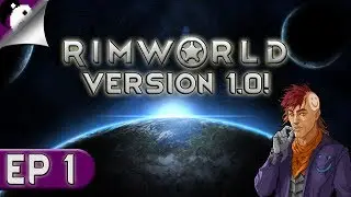 Rimworld Version 1.0! Episode 1 - Naked And Afraid! - Rimworld Gameplay Part 1