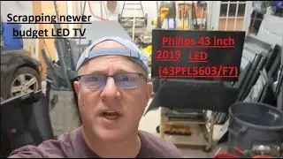 Scrapping a 2019 Philips 43 inch LED TV model 43PFL5603 F7