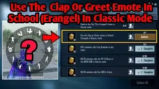 USE THE CLAP OR GREET EMOTE IN SCHOOL (ERANGEL) IN CLASSIC MODE WEEK 7 SEASON 15 PUBG MOBILE MISSION