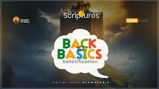 BACK TO BASICS: SANCTIFICATION