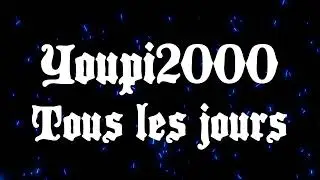 Youpi2000 - TOUS LES JOURS (Audio Officiel)