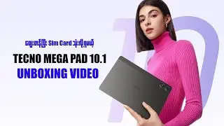 ဈေးတန်ပြီး ကာဗာပါပါတဲ့ TECNO MEGAPAD 10.1 UNBOXING VIDEO