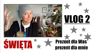VLOG 2. Święta. Prezenta dla was, prezent dla mnie