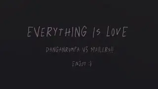 Everything is Love - Danganrompa V3 animation
