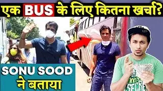 Sonu Sood REVEALS How Much It Costs For 1 Bus Of Migrants