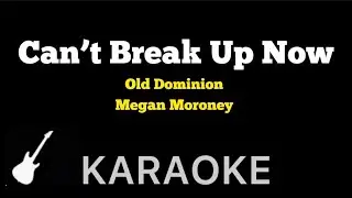 Old Dominion, Megan Moroney - Can&rsquo;t Break Up Now | Karaoke Guitar Instrumental