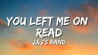 J&J's Band - You Left Me on Read (Official Lyric Video)