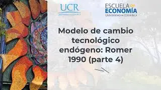 Modelo de cambio tecnológico endógeno (Romer1990), parte 4 de 4