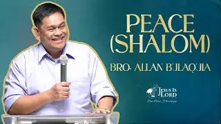 Peace (Shalom) | Bro. Allan Bulaquia - Sunday Service Preaching